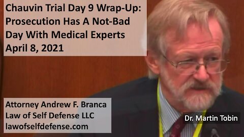 Chauvin Trial Day 9 Wrap-Up: Prosecution Has A Not-Bad Day With Medical Experts