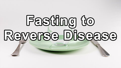 Harnessing the Power of Fasting to Reverse Disease - Steve Hendricks
