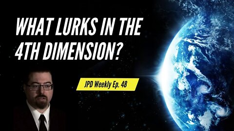 How Many Dimensions Did God Create? | JPDWeekly Ep. 48