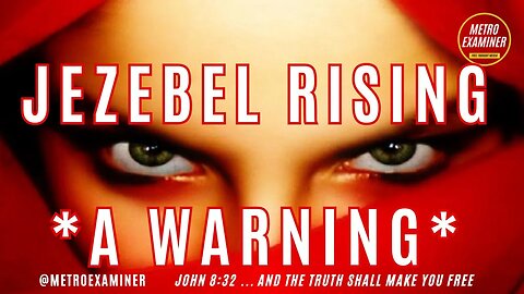 SPIRIT OF JEZEBEL RISING - A WARNING TO THE BODY OF CHRIST