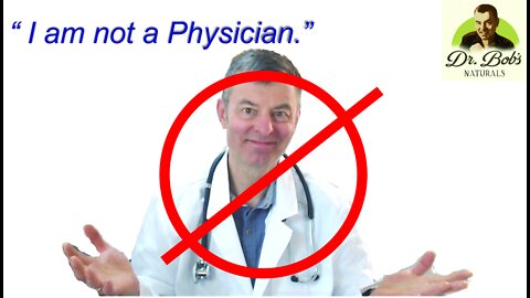 Dr. Bob Message: I Am Not A Physician