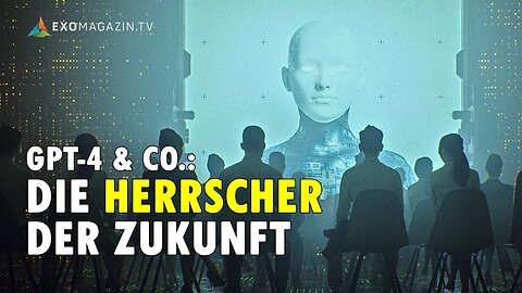 GPT-4 und Co.: Die Herrscher der Zukunft | EXOMAGAZIN