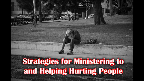 Strategies for Ministering to and Helping Hurting People