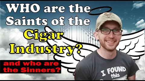 The Who’s Who of Cigar Saints and Sinners