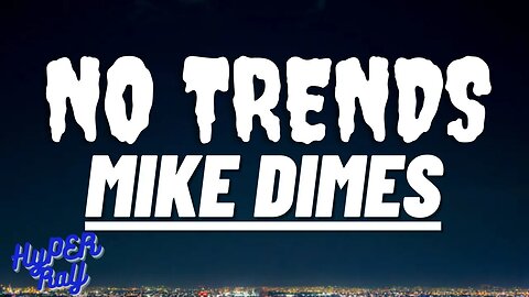 MIKE DIMES - NO TRENDS (Lyrics)