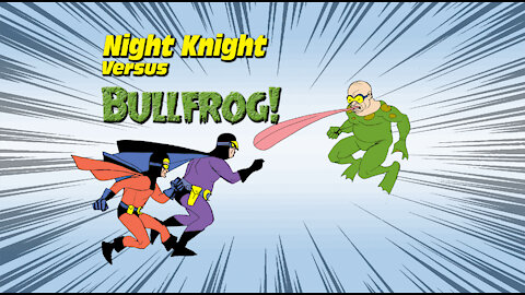 Night Knight Vs Bullfrog!