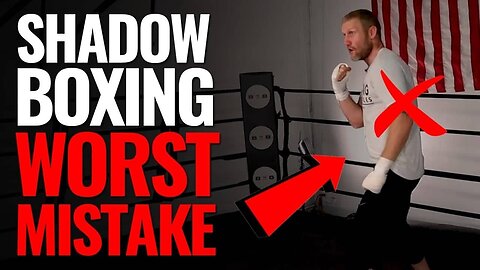 The Worst Mistake in SHADOW BOXING that You should Avoid