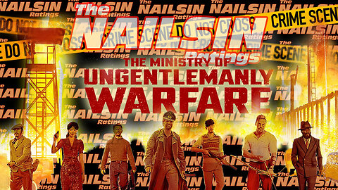 The Nailsin Ratings: The Ministry Of Ungentlemanly Warfare