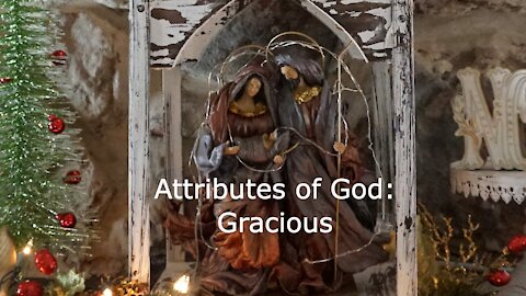 Attributes of God: Gracious