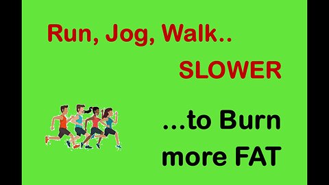 Run Slower to Burn More FAT!