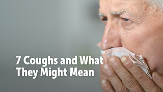 7 Coughs and What They Might Mean