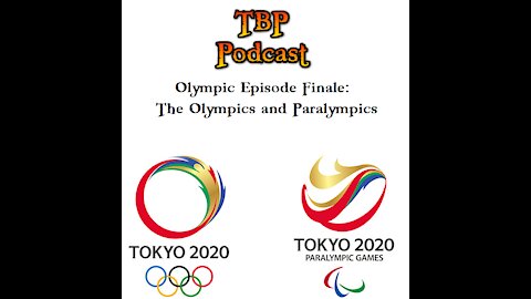 Olympic Episode Finale: The Olympics & Paralympics