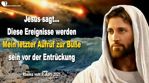 Diese Ereignisse sind Mein letzter Aufruf zur Buße vor der Entrückung ❤️ Warnung von Jesus