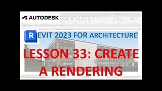 REVIT 2023 ARCHITECTURE: LESSON 33 - CREATING A RENDERING