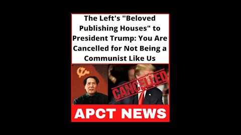 The Left's "Beloved Publishing Houses" to President Trump: You Are Cancelled for Not Being a Communist Like Us