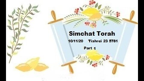 Simchat Torah - October 11, 2020 - Part 1