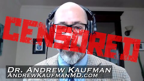 Dr. Andrew Kaufman CENSORED Over Covid-19 Truth