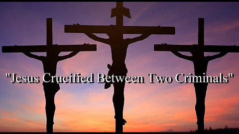 "Jesus Crucified Between Two Criminals"