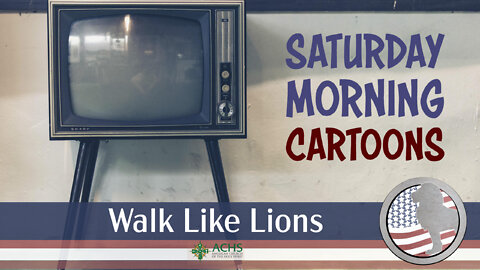 "Saturday Morning Cartoons" Walk Like Lions Christian Daily Devotion with Chappy May 25, 2022