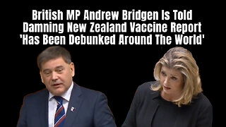 Andrew Bridgen Is Told Damning New Zealand Vaccine Report 'Has Been Debunked Around The World'