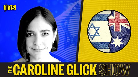 Why is Australia’s Labour government assaulting Jerusalem and Israel? | Caroline Glick Show