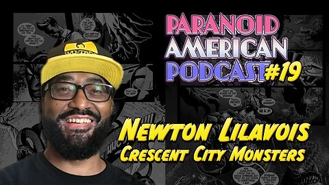 Paranoid American Podcast 019: Newton Lilavois of Dream Fury Comics and Crescent City Monsters