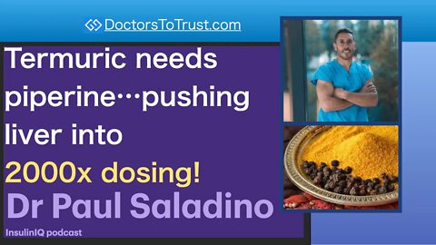 PAUL SALADINO Part 2: Termuric needs piperine…pushing liver into 2000x dosing--very toxic!