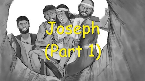 Joseph | Part One (Genesis Chapters 37-50)