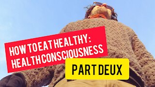 How To Start Eating Healthy: Health Consciousness PART Duex