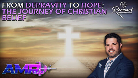 From Depravity to Hope: The Journey of Christian Belief | Remnant Ep. 31
