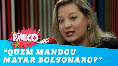 Joice Hasselmann: 'Quero saber quem mandou matar o Jair Bolsonaro'
