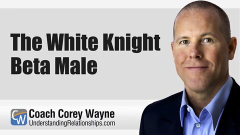 The White Knight Beta Male