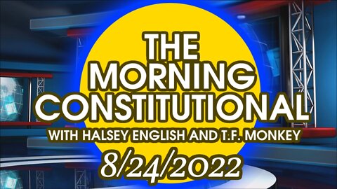 The Morning Constitutional: 8/24/2022