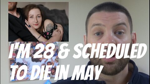 "I'm 28 And I'm Scheduled To Die In May"
