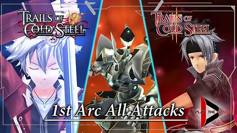 Legend of Heroes: Trails of Cold Steel 1 & 2 (1st Arc) - All Attacks [Show Case]