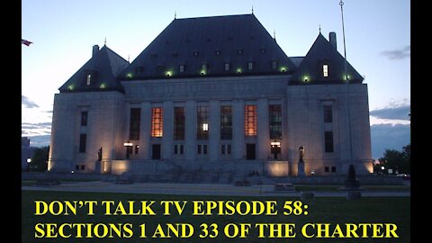 Don't Talk TV Episode 58: Sections 1 and 33 of the Charter