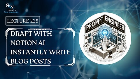 225. Draft with Notion AI Instantly Write Blog Posts | Skyhighes | Prompt Engineering
