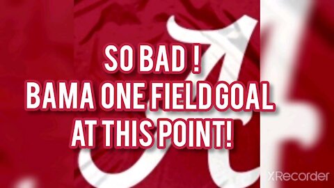 SO BAD ! BAMA WITH ONE FIELD GOAL IN 2ND HALF