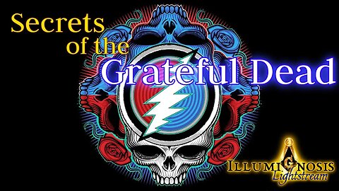 Secrets of the Grateful Dead and Why They are the Most ImportantThing that Ever Happened pt 1