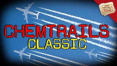 Stuff They Don't Want You To Know: Chemtrails vs. Contrails? - CLASSIC