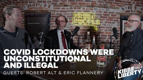 COVID Lockdowns Were Unconstitutional and Illegal | Guests: Robert Alt and Eric Flannery | Ep 197
