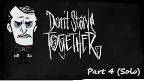 Don't Starve Together - Part 4 - Trying to make progress.(Weekend Special)