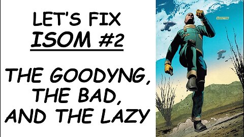 Let's Fix ISOM #2: The Goodyng, the Bad, and the Lazy