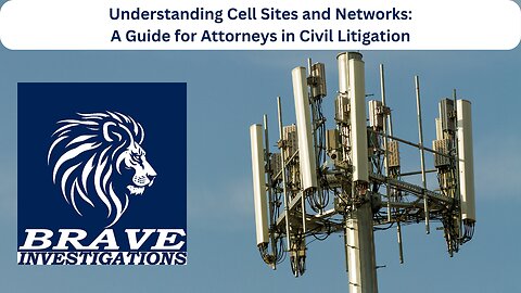 Understanding Cell Sites and Networks: A Guide for Attorneys in Civil Litigation