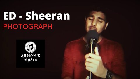 Ed - Sheeran - Photograph (Covered by Armom)