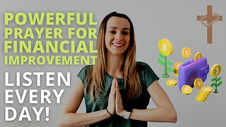 You Will Receive Financial Improvement | Powerful Prayer For Financial Blessings | Listen Every Day!