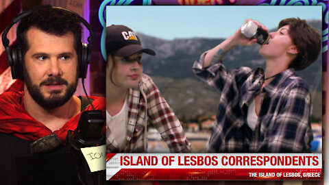 LIVE ON AIR! Lesbian Correspondents at Greek Island of Lesbos | Louder With Crowder