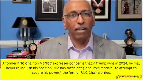 A former RNC Chair on MSNBC expresses concerns that if Trump wins in 2024