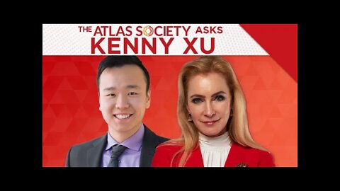 The Atlas Society Asks Kenny Xu