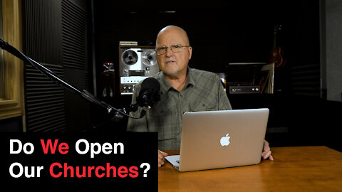 Do We Open Our Churches? | What You’ve Been Searching For